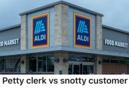 An Aldi Customer Was Being Rude, So An Employee Made Her Wait Even Longer To Check Out