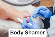 Customer Body Shamed A Nail Salon Employee, So The Employee Made Her Appointment As Painful As Possible