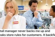 Store Manager Kept Giving In To Customers’ Demands, So A Retail Employee Decided To Always Escalate Customer Complaints