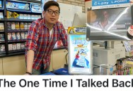 A Customer Got Rude With Them, So This Gas Station Worker Snapped And Let Him Have It