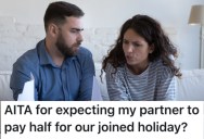 Her Boyfriend Agreed To Pay For Half Of Their Vacation, But Now He Only Wants To Pay For Himself