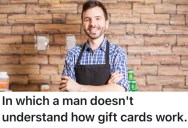 A Pushy Customer Insisted They Knew What This Gas Station Worker Had To Do With A Gift Card, So They Let Him Think He Was Right