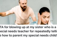 Sister Won’t Stop Telling Him How To Parent His Special Needs Son, So He Finally Exploded On Her
