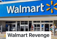 Walmart Customer Had Only Bad Experiences At The Store, So They Let The Bigwigs From Corporate Hear About It