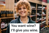 A Customer Was Difficult In A Wine Store, So The Owner Talked Them Into Buying A Brand That Most People Can’t Handle