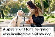 A Neighbor Yelled At Her About Her Dog And Insulted Her, So She Didn’t Hold Back And Got A Messy Revenge