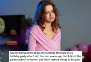 Wife Told Her Husband That She Loathed Birthday Parties And Asked That He Never Throw Her One, But He Did Anyway And Now He Thinks She’s A Jerk For Getting Upset