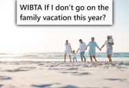 No One Has Missed This Family Vacation In 20 Years, But She Fears She May Have To Be the First