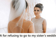 She Was So Excited About Her Sister’s Wedding, But After A Fight, She Doesn’t Even Want To Go To The Wedding Anymore