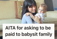 She Babysat Without Complaints For Months, But Her Aunt Was Shocked When She Finally Asked To Be Paid