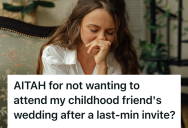 Her Childhood Friend Ignored Every Major Moment In Her Life, So When She Received A Last-Minute Invite To Her Wedding, She Refused To Be A Placeholder