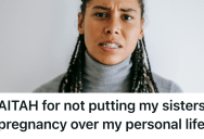 She Refused To Pause Her Life For Her Pregnant Sister’s Demands, So Two Previously Close Sisters Found Their Relationship Strained Overnight