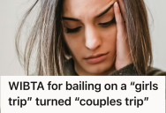 She Was Looking Forward To A Girls Weekend To Reconnect, So She Felt Blindsided When It Turned Into A Couples Retreat At The Last Minute