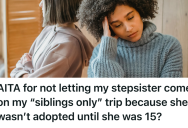 Siblings Wanted To Recreate Their Childhood Bond, But That Meant Leaving Their Stepsister Behind Without A Second Thought