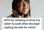 Her Chronically Late Sister Kept Making Her Late For Work, So She Finally Stopped Giving Her Rides