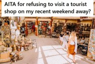 His Partner’s Family Insists On Spending Way Too Much Time At Tourist Shops During Trips, So He Finally Snaps And Refuses To Tag Along