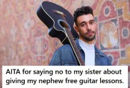 Man’s Nephew Wants Him To Teach Him How To Play The Guitar, But He Refused To Do It For Free And His Sister Flipped