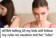 Her Sister-in-law Demands All Kids Follow Her Parenting Rules While On Vacation, But She Disagrees And Causes Tension In The Family