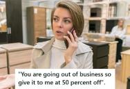 Customer Demanded Fifty Percent Off At A Store Closing Sale, But Her Tantrum Made Her Miss The One Deal That Was Actually Perfect