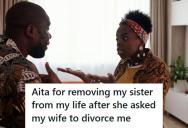 His Sister Told His Wife To Divorce Him, So He Cut Ties And Chose His Marriage Instead