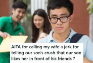 Son Confided In Them About A Crush He Had, But When Mom Went And Told The Girl That Evening, The Dad Said She Was A Jerk