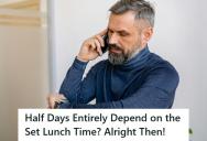 His Boss Said Half Days Could Only Start After Lunch, So He Took Mornings Off And Only Worked One Hour On Fridays Until He Quit