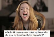 She Noticed That Her Houseplant Was Missing, And When She Confronted Her Mother About It, Her Mother Admitted To Stealing It