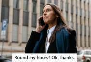 New Office Time Tracking Rounds An Employee’s Time To The Nearest Quarter Hour, So She Started Clocking Out A Few Minutes Later To Get Some Extra Overtime