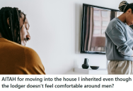 His Tenant Told Him She Felt Uncomfortable Living With A Male Roommate, So She Wants Him To Move Out Of His Own House