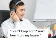 Customer Demanded To Keep Two Washers After Complaining About One, But When She Threatened To Sue The Company Took Her Seriously And Cut All Contact