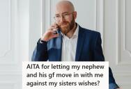 Nephew And His Pregnant Girlfriend Had Nowhere To Live, So He Let Them Move In Despite His Sister’s Wishes. Now She Has Cut Contact.