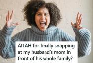 She Finally Snapped At Her Husband’s Mom For Talking Behind Her Back, And The Whole Family Acted Like She Was The Problem