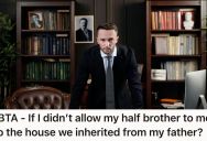 They Have A Half-Sibling From Their Dad’s Affair, But They Don’t Want Him To Have A Share In The Inheritance
