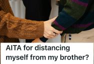 He Can’t Stand His Brother’s Girlfriend Because She’s Rude And Has Cheated On Him, But Now He Genuinely Feels Bad About Avoiding Him