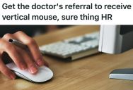 She Got Injured At Work And Faced A Ton Of Red Tape To Get A Vertical Mouse, So She Watched The Expenses Pile Up