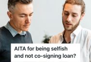 His Girlfriend’s Brother Asked Him To Co-Sign A Loan So He Could Get A Car, But He Refused To Put Down His Name