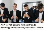Man Was Asked To Be A Groomsman, But Dropped Out Of The Wedding When He Wasn’t Given A Plus One For His Wife