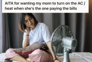 Her Mom Won’t Turn On The Air Conditioning No Matter How Much She Pleads, So She Told Mom She’d Pay The Cost Of Running It