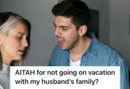 Woman Refused To Join A Family Vacation After A Huge Fight With Her Mother-in-Law, So Now Her Husband Is Mad At Her