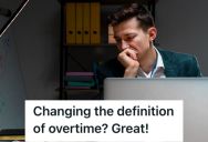 Company Changed Their Overtime Rules, So This Employee Suddenly Got A Huge Pay Increase Because Of Their Oversight