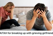 Boyfriend Has Been Thinking About Breaking Up With His Girlfriend For Quite Awhile, But Now That Her Sister Passed, He’s Not Sure That He Should Go Through With It