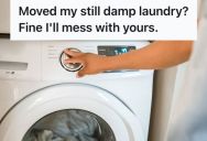 Another Guy Moved His Still Damp Laundry Out Of The Dryer And Used His Machine, So This Young Man Decided To Return The Favor