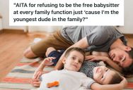 Single Man Finally Refused To Babysit At A Family Gathering, So He Got Called Selfish And Disrespectful