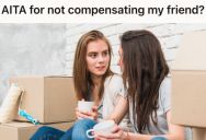 Her Friend Offered To Help Her Move Across The Country, So She Was Shocked When Her Friend Demanded Compensation