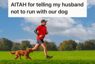 He Wants To Take Their Dog With Him When He Goes Running, But His Wife Told Him Not To Take The Dog