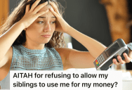 They Splurged On Expensive Gifts And Vacations For Their Siblings In The Past, But Now Things Are Going To Change