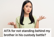 Man Is In A Child Custody Battle With His Ex-Wife, And His Sister Is Wondering If She’s Wrong For Siding With The Ex
