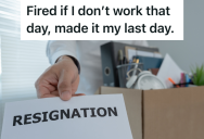 His Boss Threatened To Fire Him If He Didn’t Work On A Day He Was Supposed To Have Off, So He Agreed To Work But Also Gave Notice That He Was Quitting