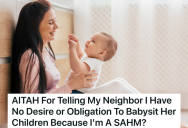 Stay At Home Mom Agrees To Babysit A Neighbor’s Kids In A Special Situation, But She Never Wants To Do It Again