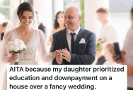 He Gave His Daughter Money That She Could Spend On College, A House Or A Wedding, But Now He’s Being Criticized Because His Daughter Didn’t Spend It On Her Wedding